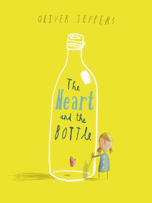 Title details for The Heart and the Bottle (Read Aloud) by Oliver Jeffers - Available